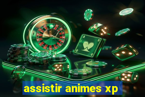 assistir animes xp